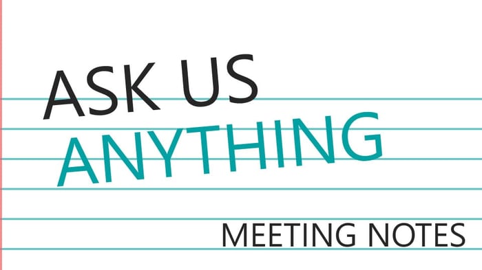 Ask Us Anything Meeting Notes